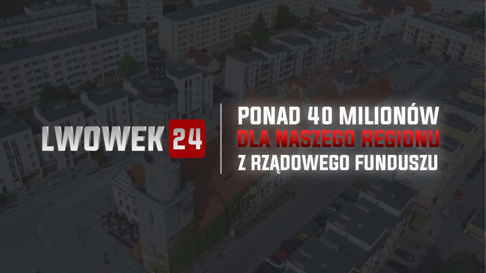 Powiat lwówecki i gminy otrzymały ponad 40 milionów złotych z rządowego programu